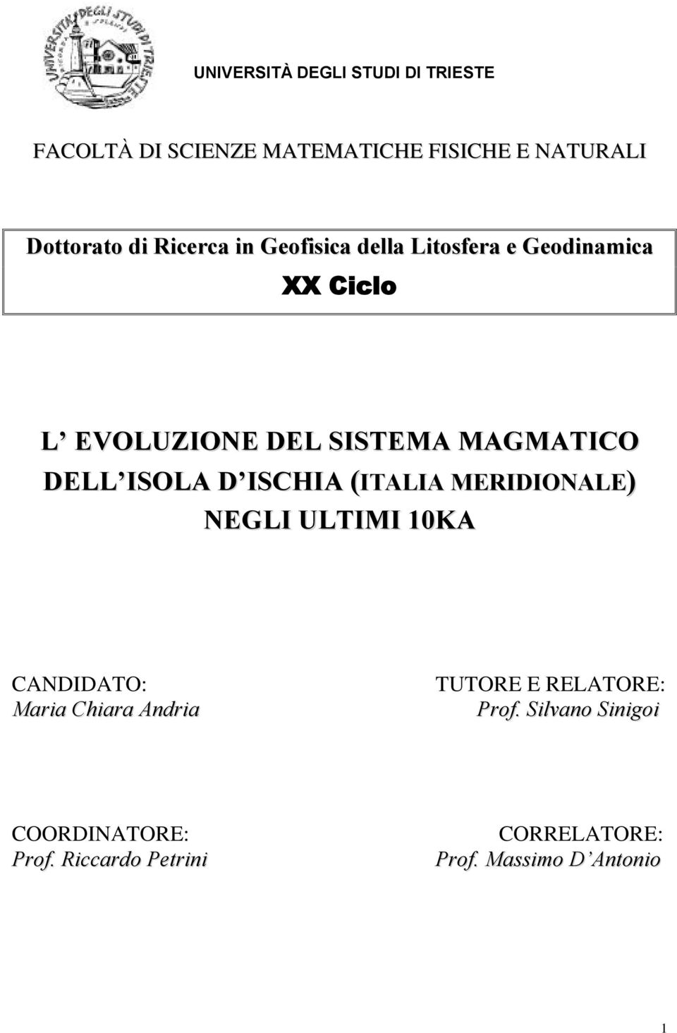 ISOLA D ISCHIA (ITALIA MERIDIONALE) NEGLI ULTIMI 10KA CANDIDATO: Maria Chiara Andria TUTORE E