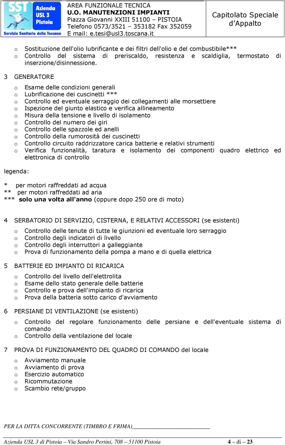 tensine e livell di islament Cntrll del numer dei giri Cntrll delle spazzle ed anelli Cntrll della rumrsità dei cuscinetti Cntrll circuit raddrizzatre carica batterie e relativi strumenti Verifica