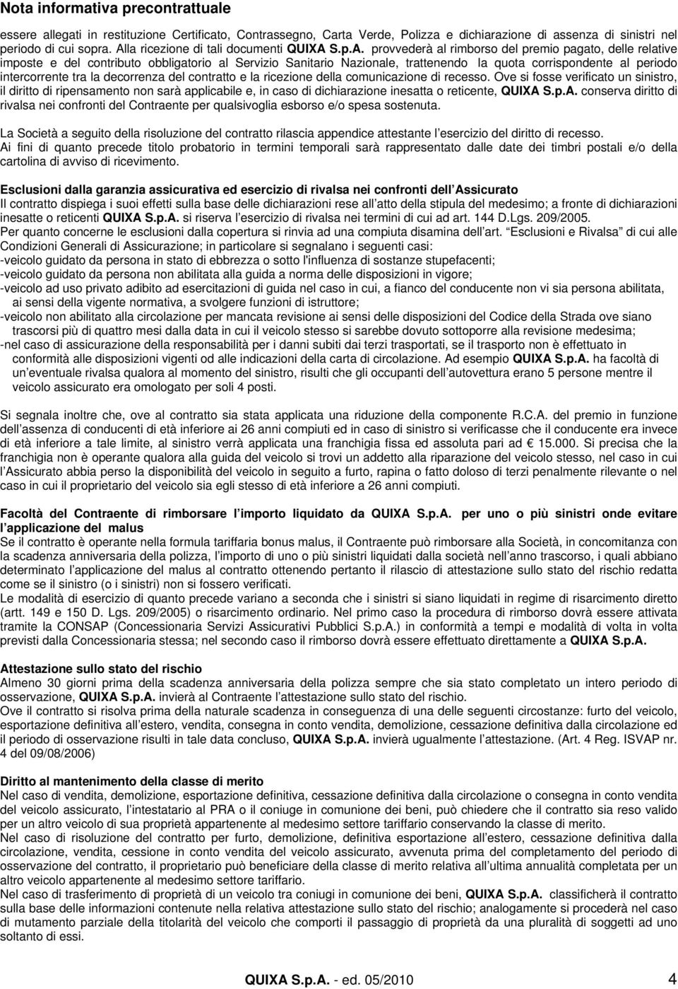 corrispondente al periodo intercorrente tra la decorrenza del contratto e la ricezione della comunicazione di recesso.