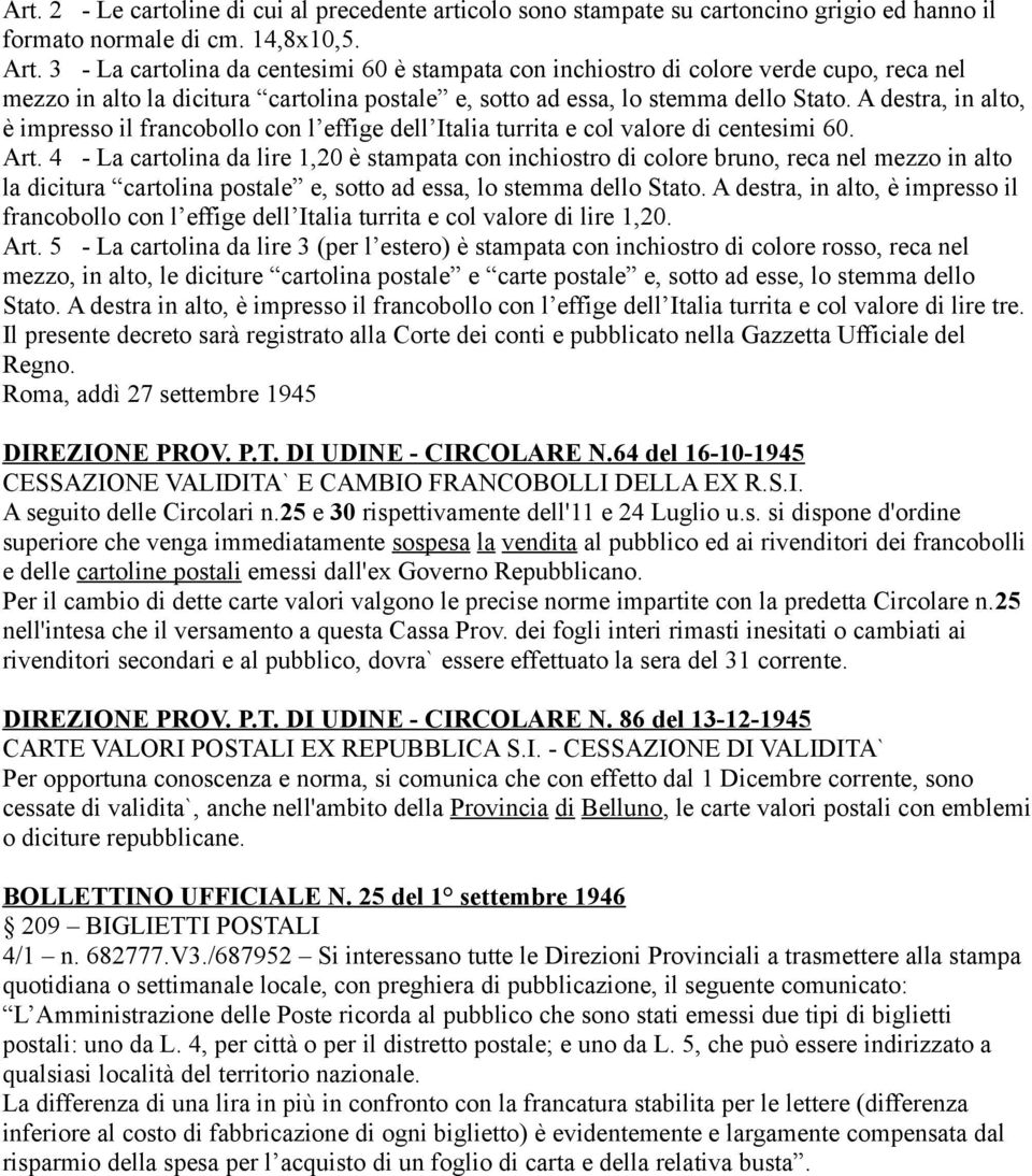 A destra, in alto, è impresso il francobollo con l effige dell Italia turrita e col valore di centesimi 60. Art.