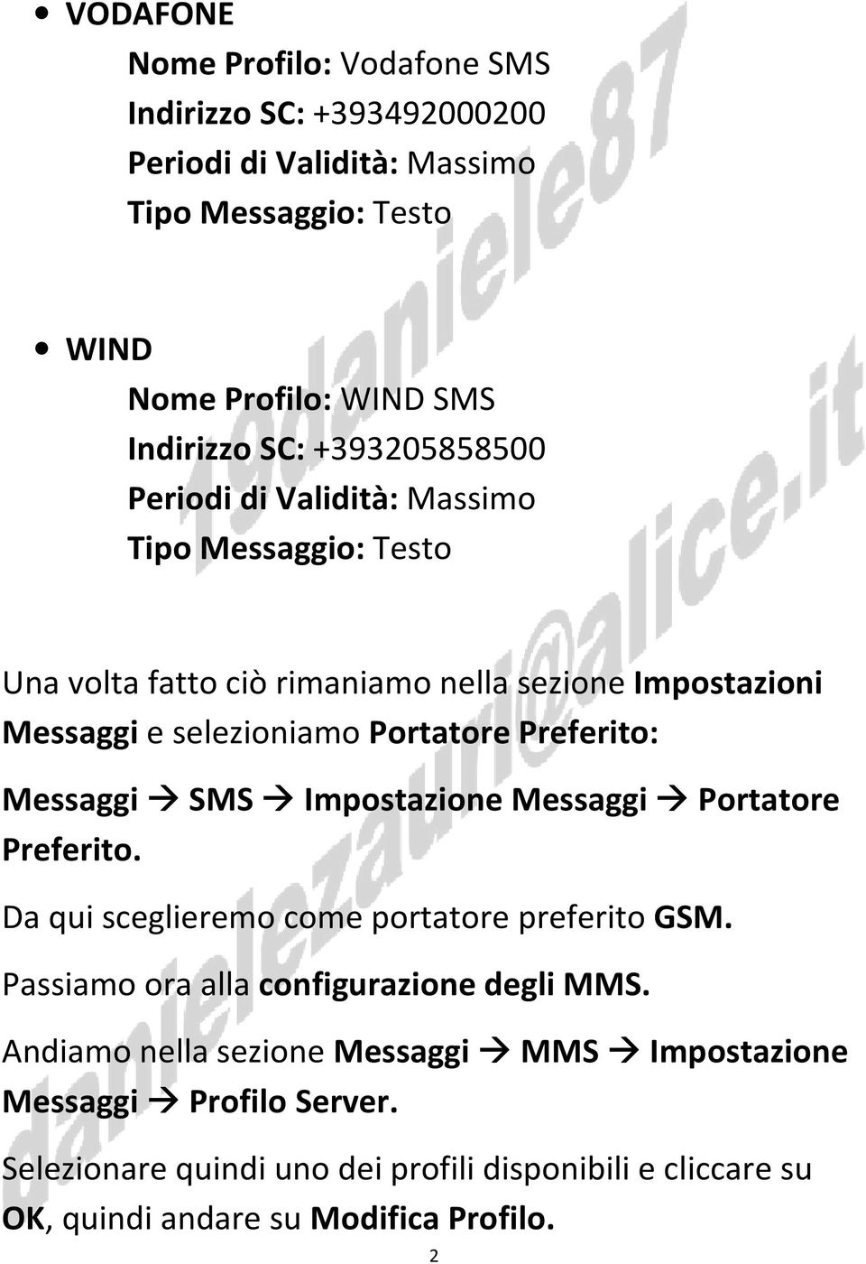 Preferito: Messaggi SMS Impostazione Messaggi Portatore Preferito. Da qui sceglieremo come portatore preferito GSM. Passiamo ora alla configurazione degli MMS.