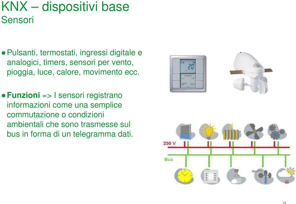 Funzioni => I sensori registrano informazioni come una semplice commutazione