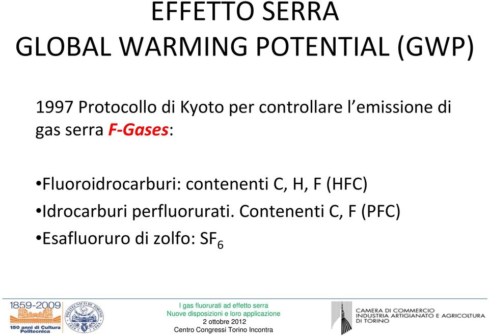 serra F Gases: Fluoroidrocarburi: contenenti C, H, F (HFC)