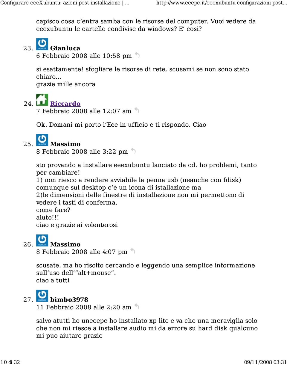 Massimo 8 Febbraio 2008 alle 3:22 pm sto provando a installare eeexubuntu lanciato da cd. ho problemi, tanto per cambiare!