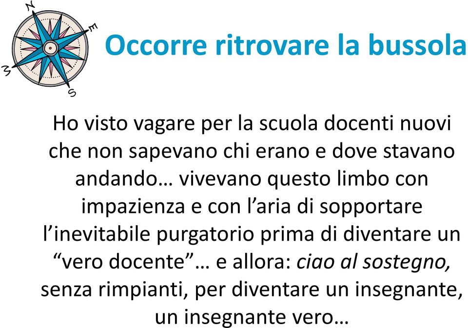 l aria di sopportare l inevitabile purgatorio prima di diventare un vero docente e