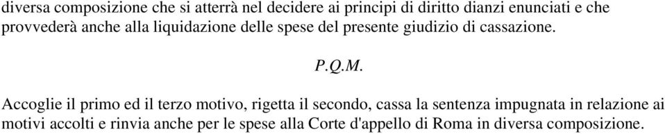 Accoglie il primo ed il terzo motivo, rigetta il secondo, cassa la sentenza impugnata in