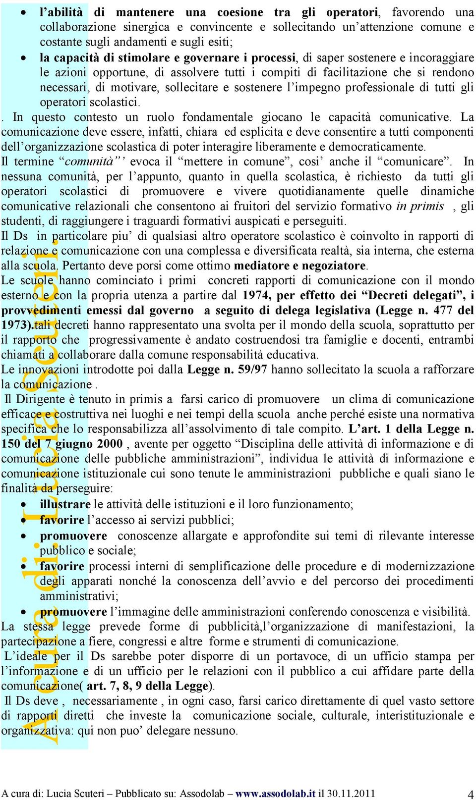 sostenere l impegno professionale di tutti gli operatori scolastici.. In questo contesto un ruolo fondamentale giocano le capacità comunicative.