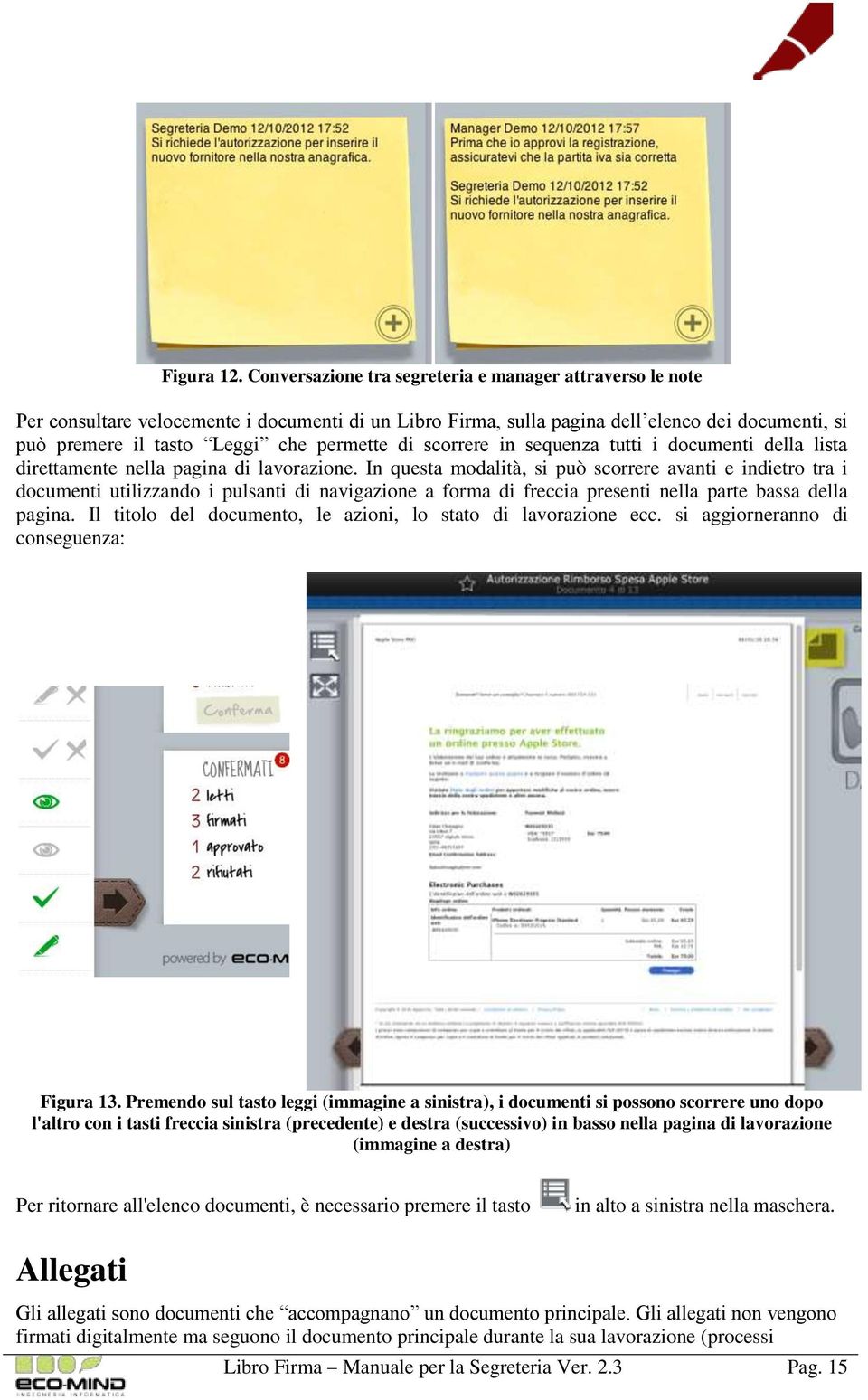 di scorrere in sequenza tutti i documenti della lista direttamente nella pagina di lavorazione.