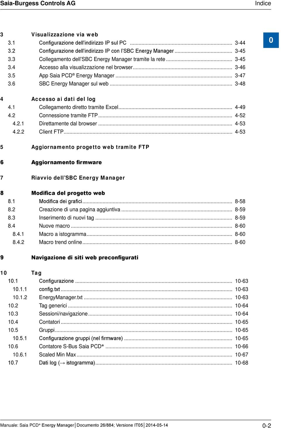 .. 3-48 0 4 Accesso ai dati del log 4.1 Collegamento diretto tramite Excel... 4-49 4.2 Connessione tramite FTP... 4-52 4.2.1 Direttamente dal browser... 4-53 4.2.2 Client FTP.