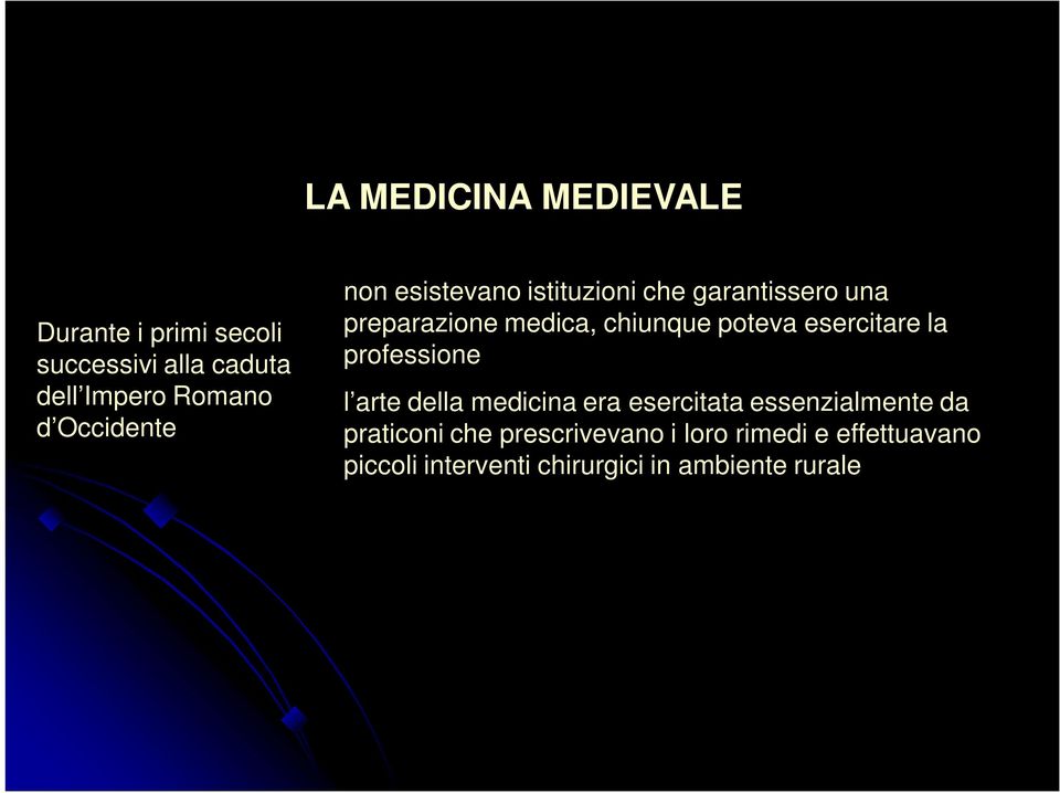 poteva esercitare la professione l arte della medicina era esercitata essenzialmente da