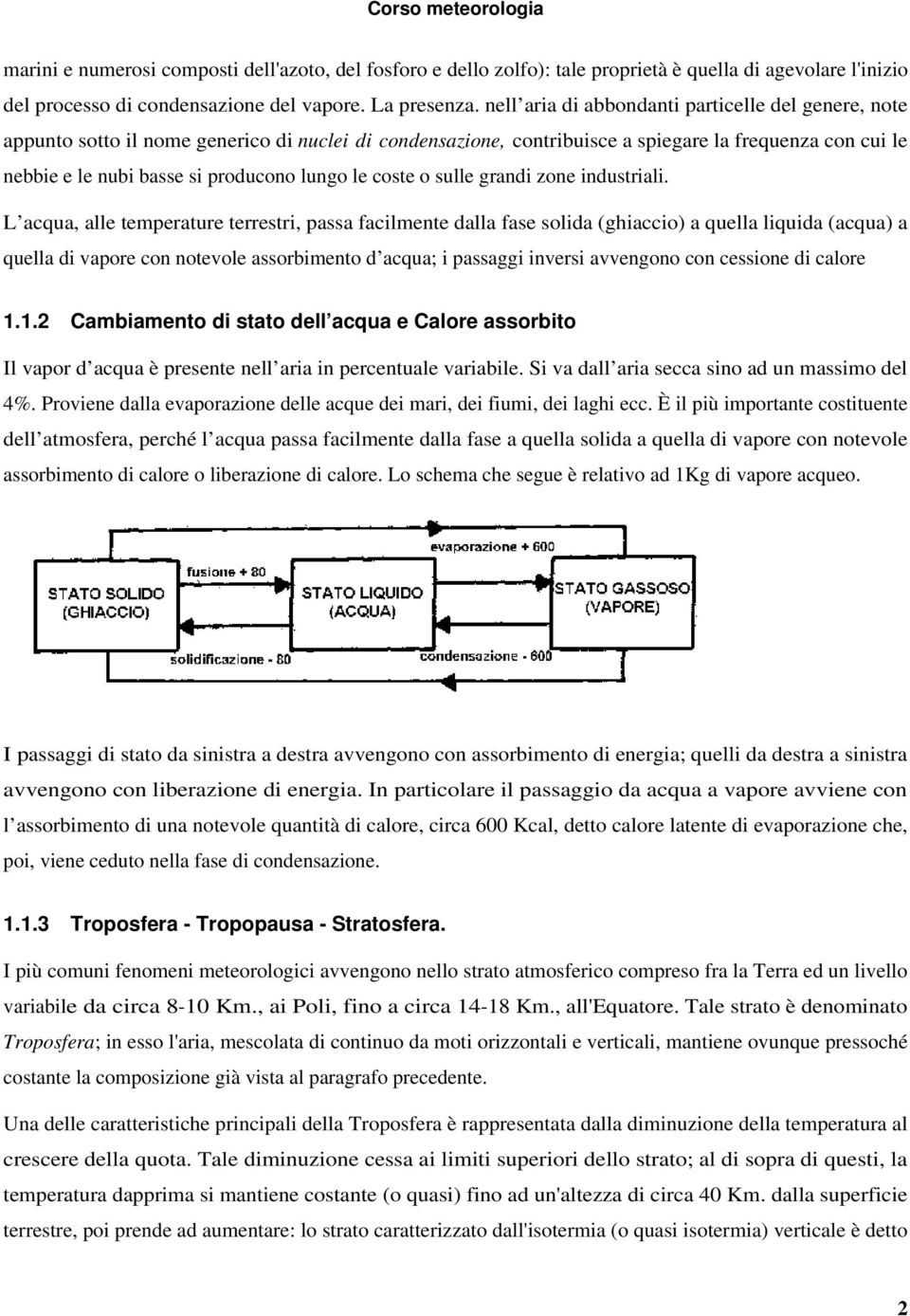 lungo le coste o sulle grandi zone industriali.