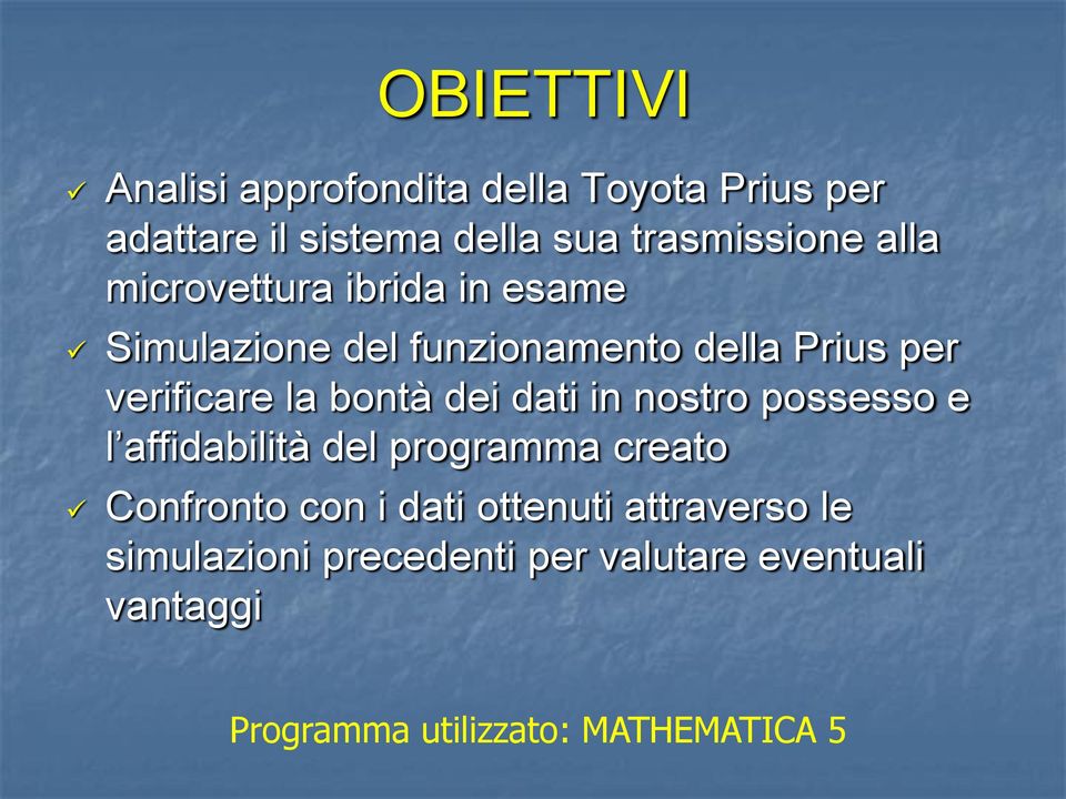 dei dati in nostro possesso e l affidabilità del programma creato Confronto con i dati ottenuti