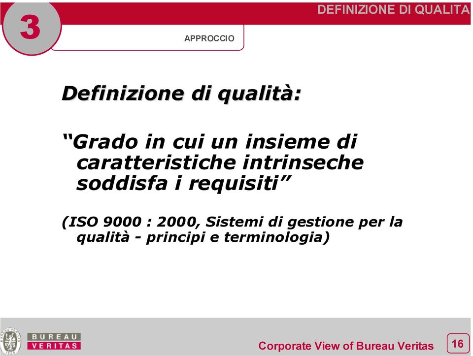 intrinseche soddisfa i requisiti (ISO 9000 : 2000,