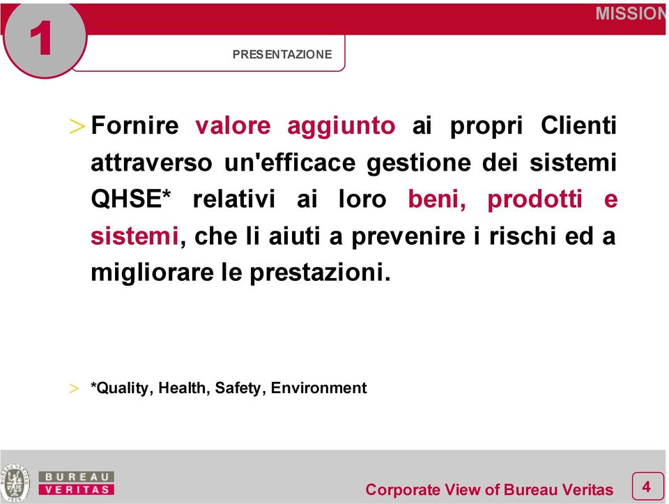 ai loro beni, prodotti e sistemi, che li aiuti a prevenire i