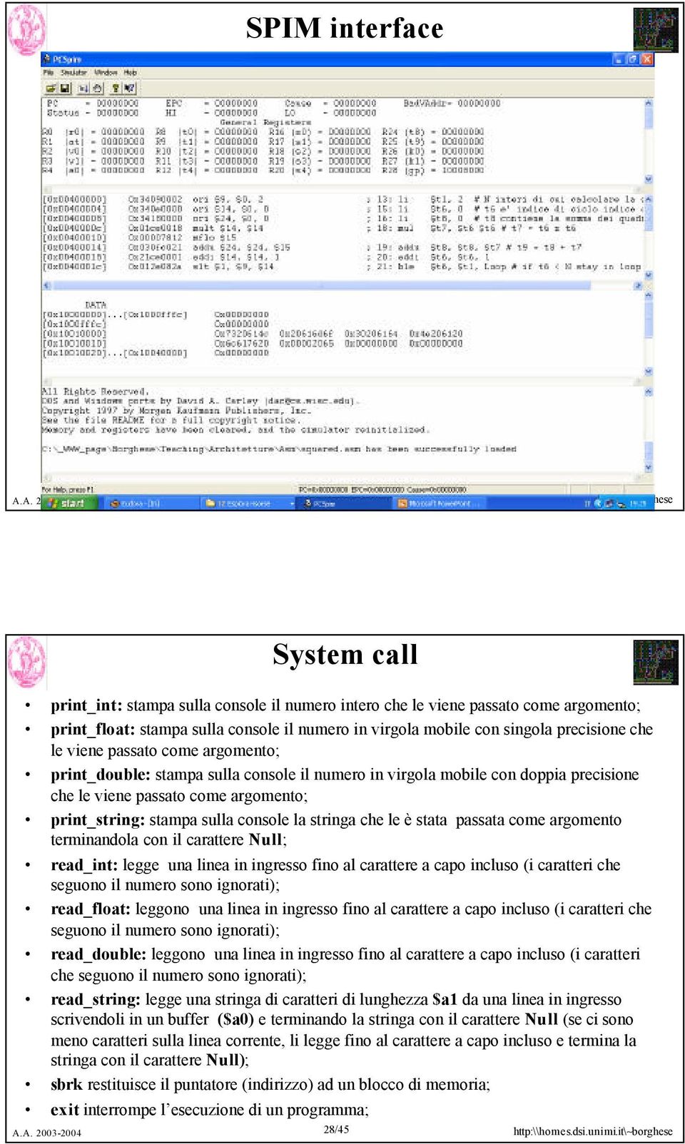 console la stringa che le è stata passata come argomento terminandola con il carattere Null; read_int: legge una linea in ingresso fino al carattere a capo incluso (i caratteri che seguono il numero