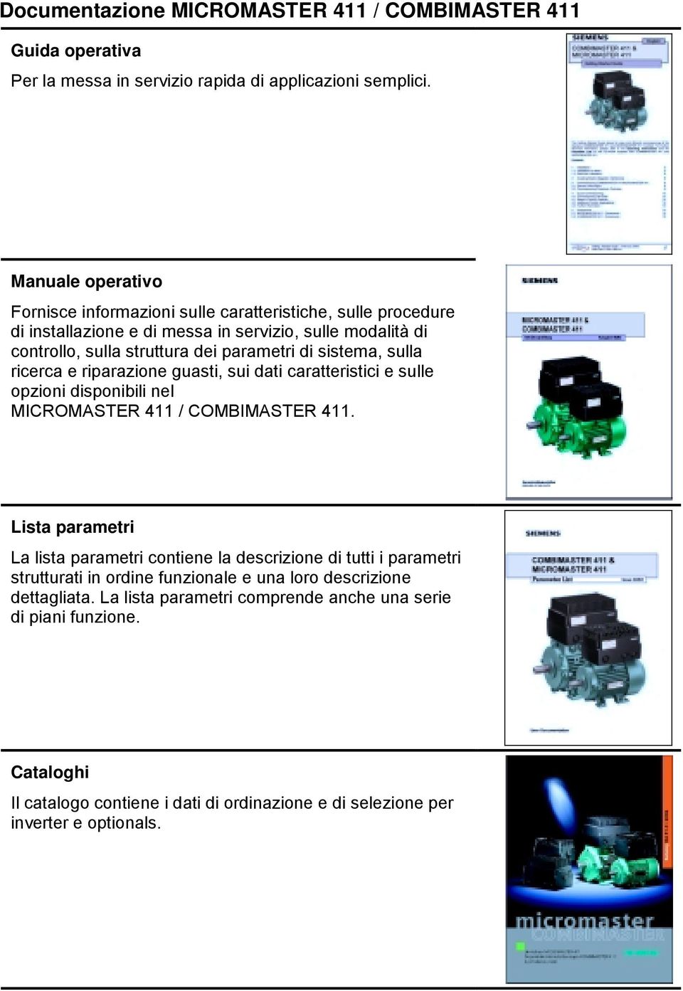 sistema, sulla ricerca e riparazione guasti, sui dati caratteristici e sulle opzioni disponibili nel MICROMASTER 411 / COMBIMASTER 411.