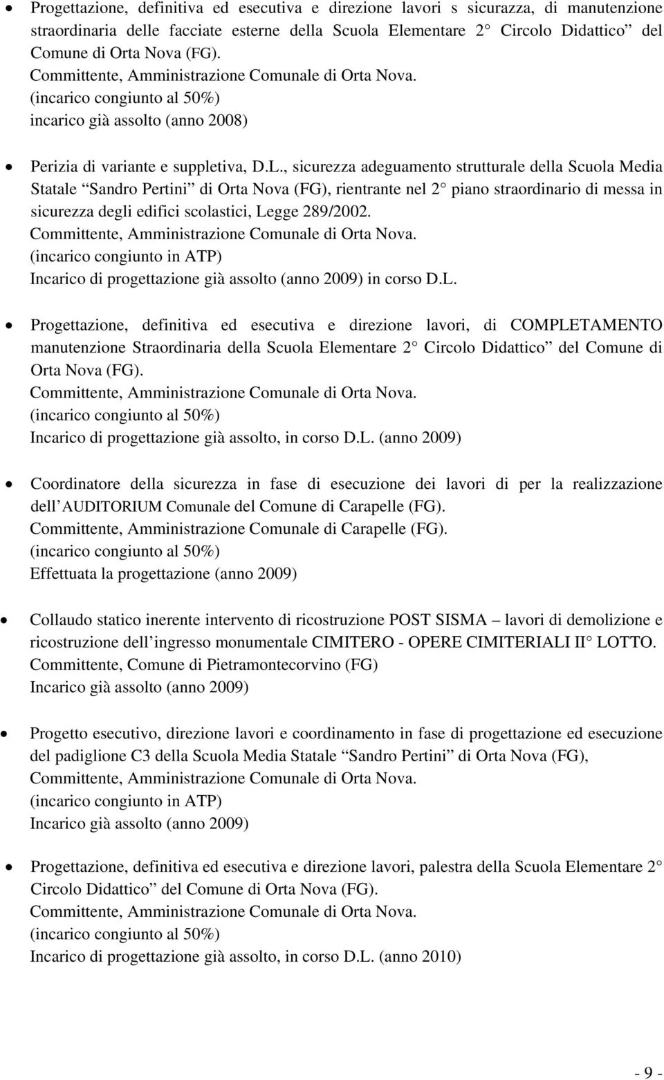 , sicurezza adeguamento strutturale della Scuola Media Statale Sandro Pertini di Orta Nova (FG), rientrante nel 2 piano straordinario di messa in sicurezza degli edifici scolastici, Legge 289/2002.