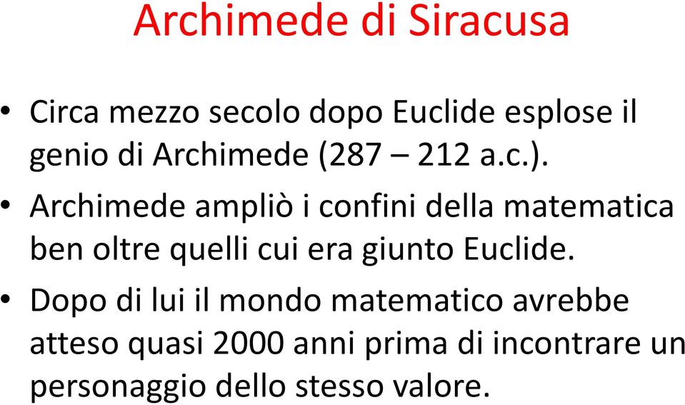 Archimede ampliò i confini della matematica ben oltre quelli cui era giunto