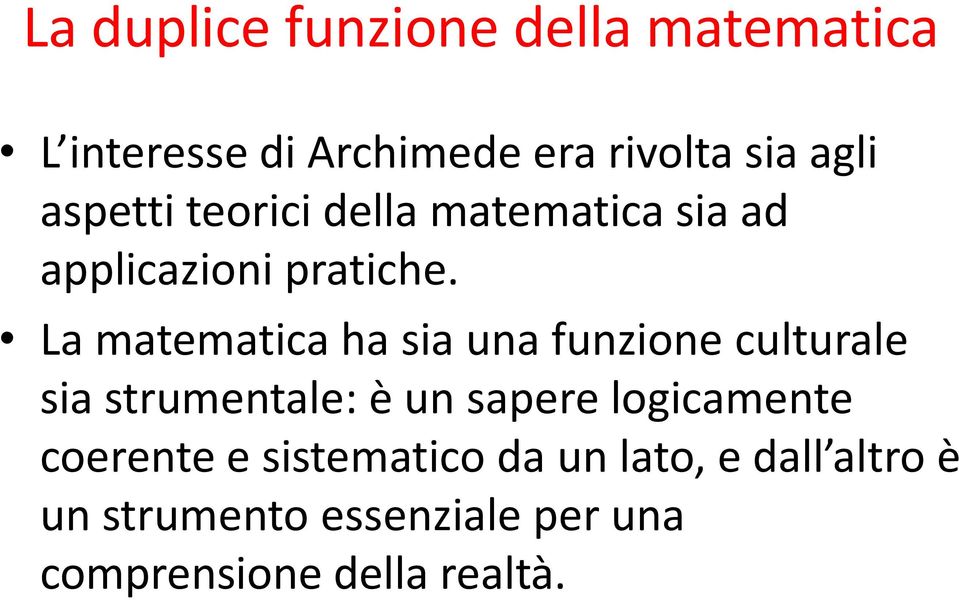 La matematica ha sia una funzione culturale sia strumentale: è un sapere logicamente