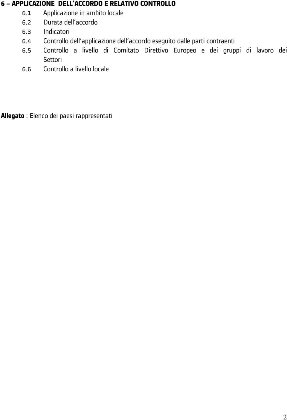 4 Controllo dell applicazione dell accordo eseguito dalle parti contraenti 6.