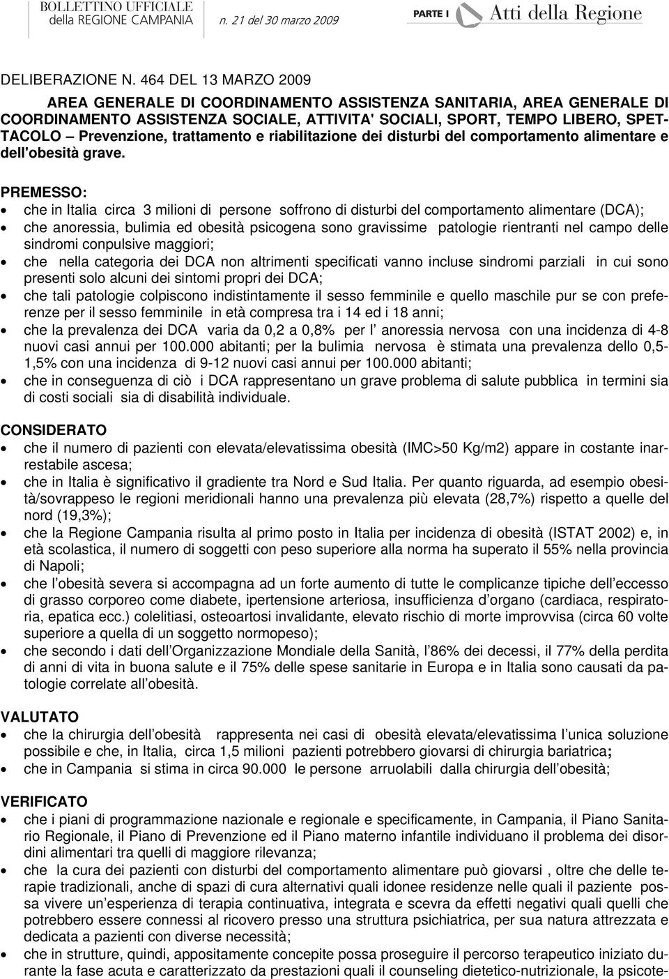 trattamento e riabilitazione dei disturbi del comportamento alimentare e dell'obesità grave.