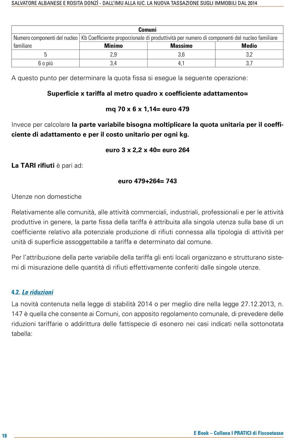 variabile bisogna moltiplicare la quota unitaria per il coefficiente di adattamento e per il costo unitario per ogni kg.