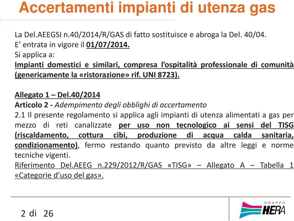 40/2014 Articolo 2 - Adempimento degli obblighi di accertamento 2.