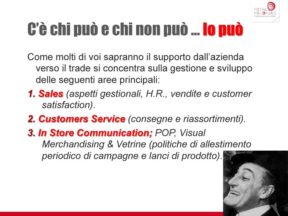 , vendite e customer satisfaction). 2. Customers Service (consegne e riassortimenti). 3.