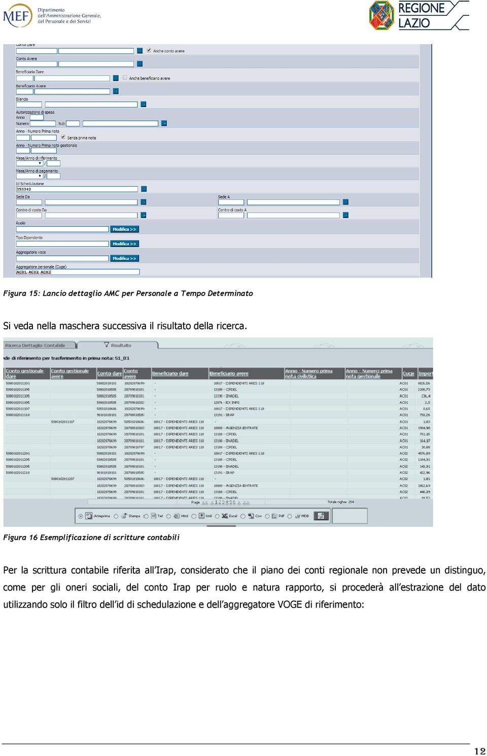 Figura 16 Esemplificazione di scritture contabili Per la scrittura contabile riferita all Irap, considerato che il piano dei