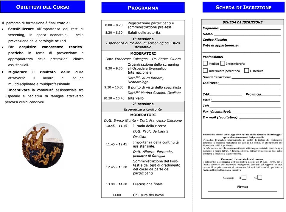 Migliorare il risultato delle cure attraverso il lavoro di equipe multidisciplinare e multiprofessionale Incentivare la continuità assistenziale tra Ospedale e pediatria di famiglia attraverso