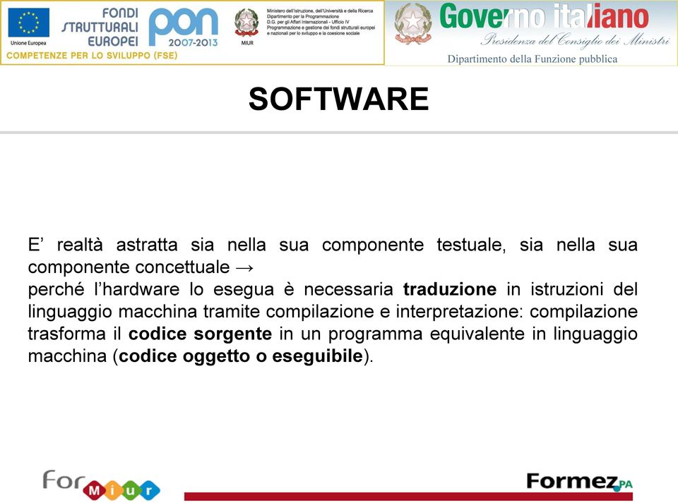 linguaggio macchina tramite compilazione e interpretazione: compilazione trasforma il