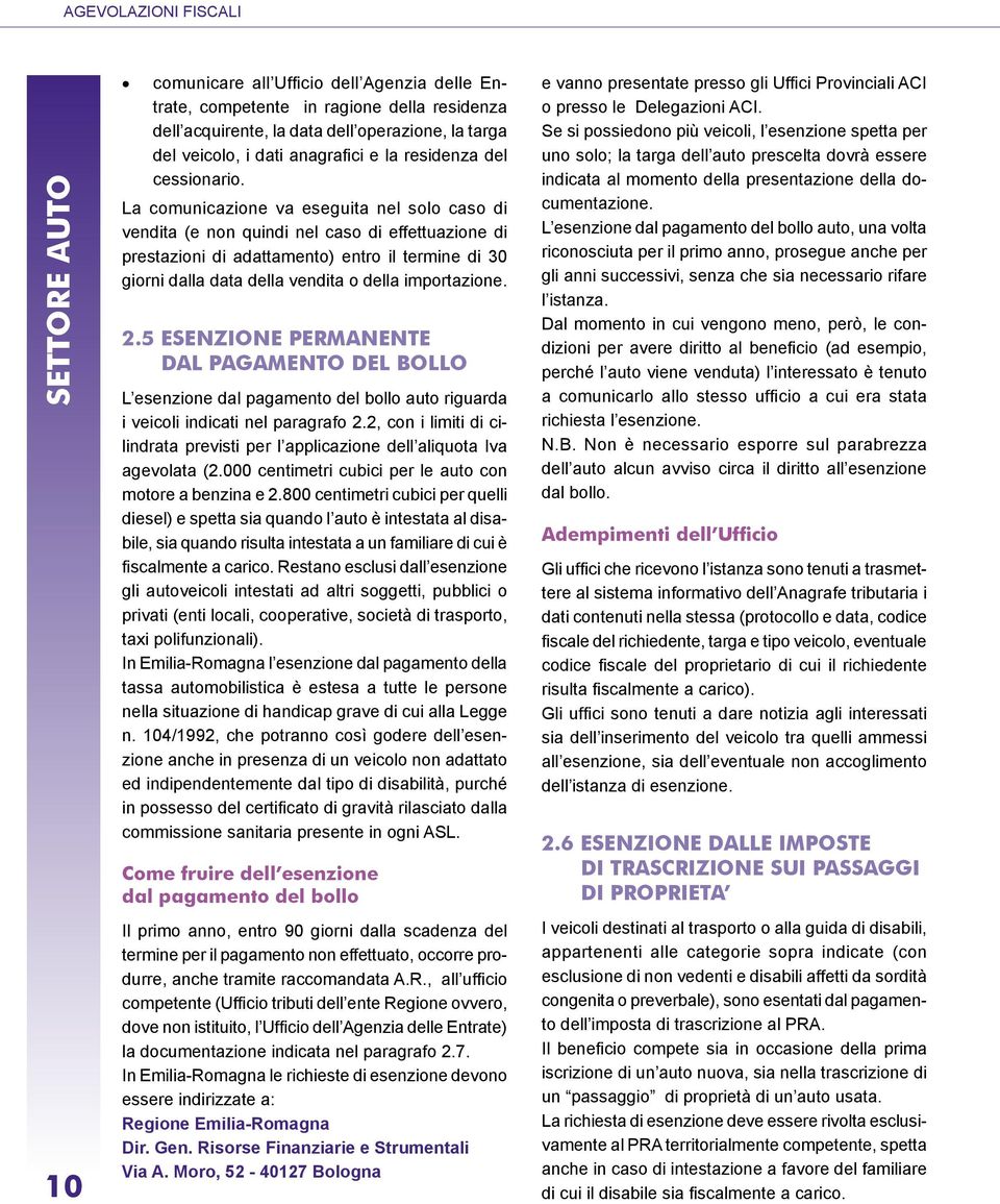 La comunicazione va eseguita nel solo caso di vendita (e non quindi nel caso di effettuazione di prestazioni di adattamento) entro il termine di 30 giorni dalla data della vendita o della