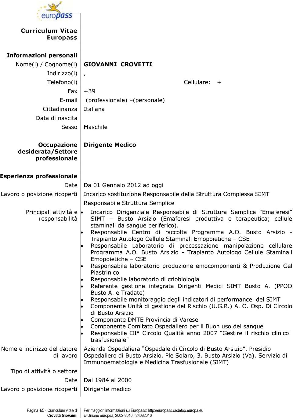 Struttura Complessa SIMT Responsabile Struttura Semplice Incarico Dirigenziale Responsabile di Struttura Semplice Emaferesi SIMT Busto Arsizio (Emaferesi produttiva e terapeutica; cellule staminali