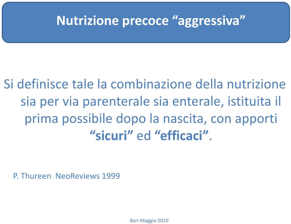 parenterale sia enterale, istituita il prima possibile dopo la