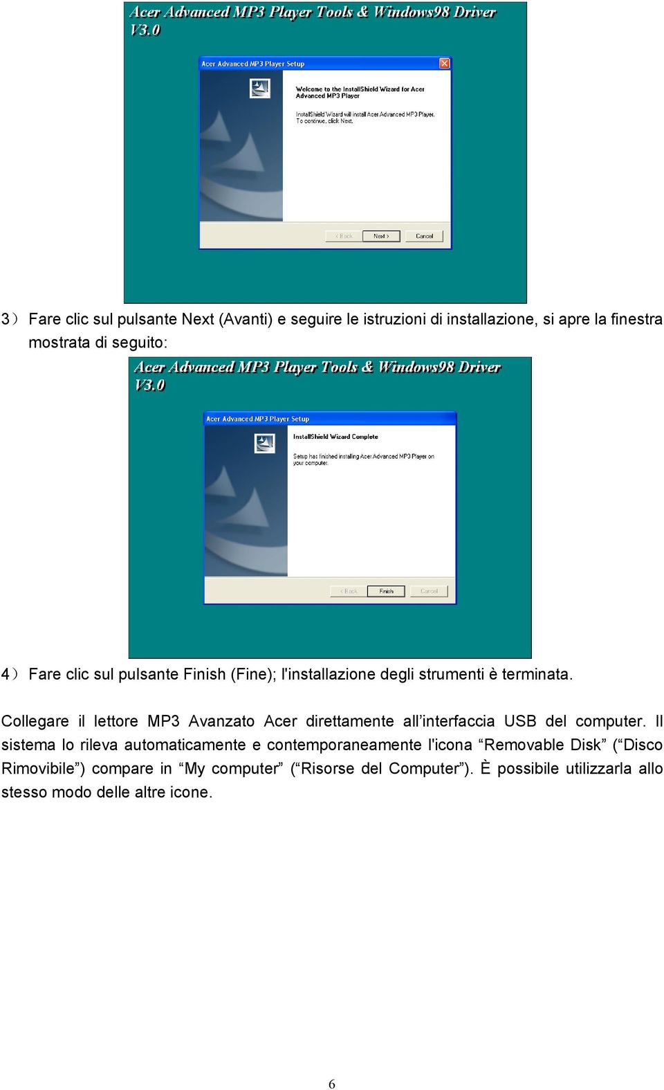 Collegare il lettore MP3 Avanzato Acer direttamente all interfaccia USB del computer.