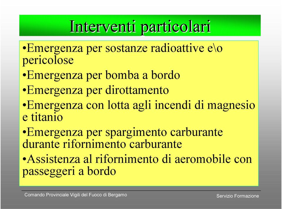 agli incendi di magnesio e titanio Emergenza per spargimento carburante