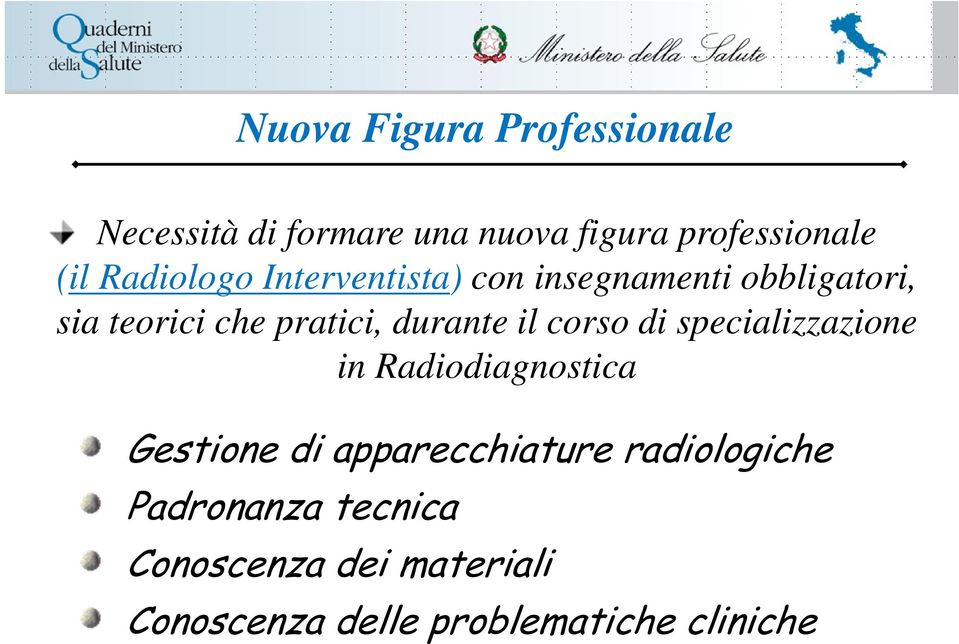 durante il corso di specializzazione in Radiodiagnostica Gestione di apparecchiature