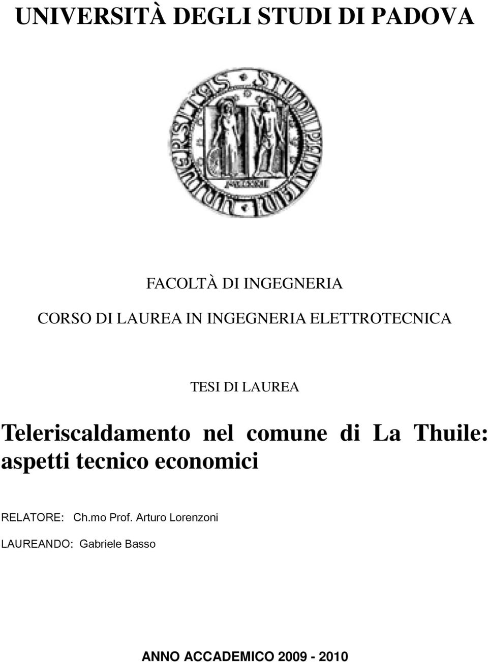 nel comune di La Thuile: aspetti tecnico economici RELATORE: Ch.