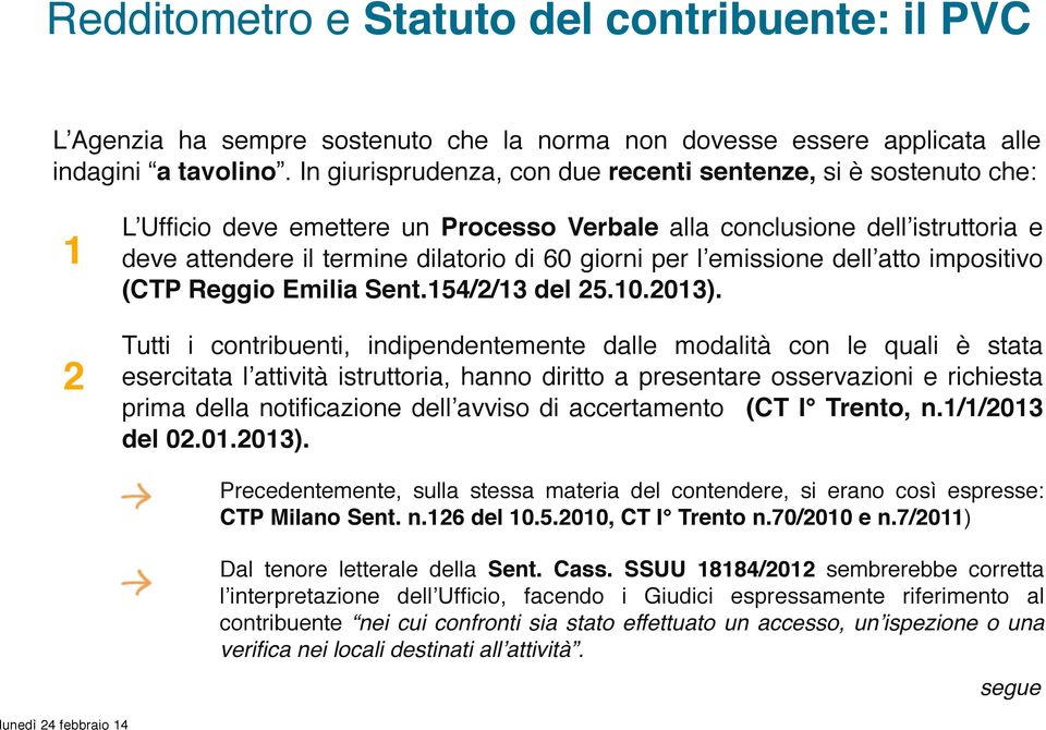 per l emissione dell atto impositivo (CTP Reggio Emilia Sent.154/2/13 del 25.10.2013).
