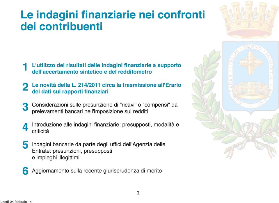 214/2011 circa la trasmissione all'erario dei dati sui rapporti finanziari Considerazioni sulle presunzione di "ricavi" o "compensi" da prelevamenti bancari