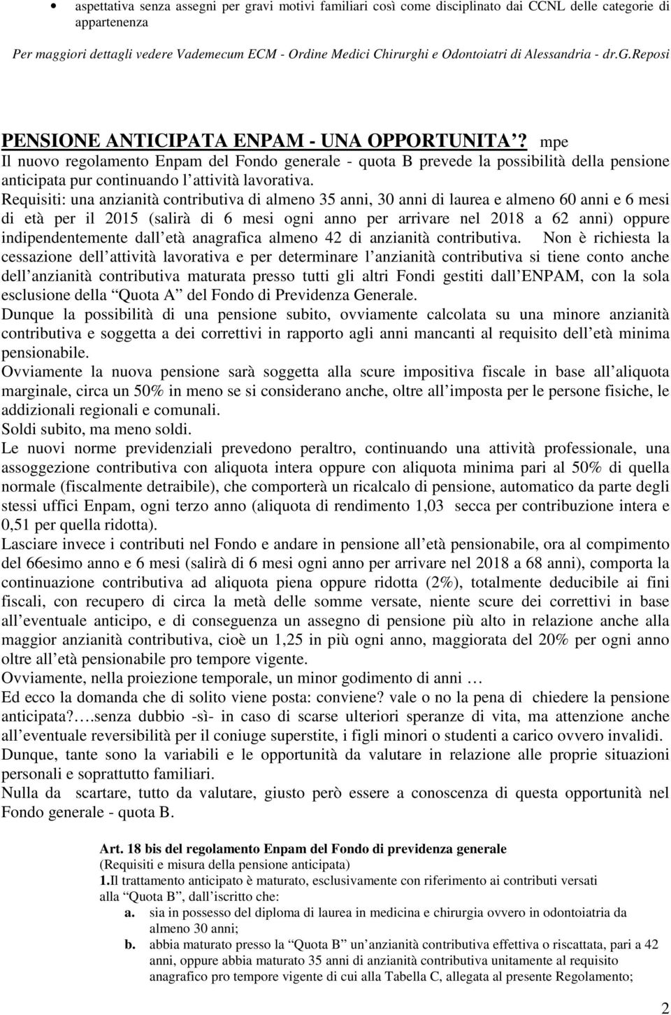 mpe Il nuovo regolamento Enpam del Fondo generale - quota B prevede la possibilità della pensione anticipata pur continuando l attività lavorativa.