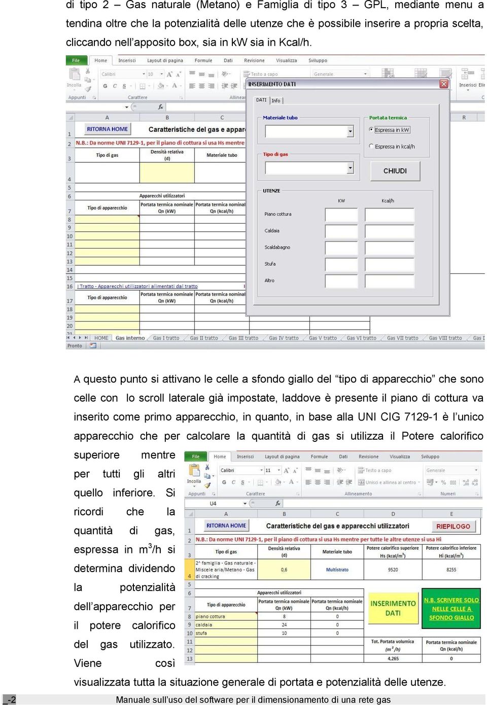 _-2 A questo punto si attivano le celle a sfondo giallo del tipo di apparecchio che sono celle con lo scroll laterale già impostate, laddove è presente il piano di cottura va inserito come primo