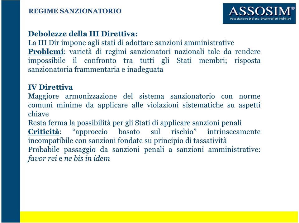 norme comuni minime da applicare alle violazioni sistematiche su aspetti chiave Resta ferma la possibilità per gli Stati di applicare sanzioni penali Criticità: approccio basato