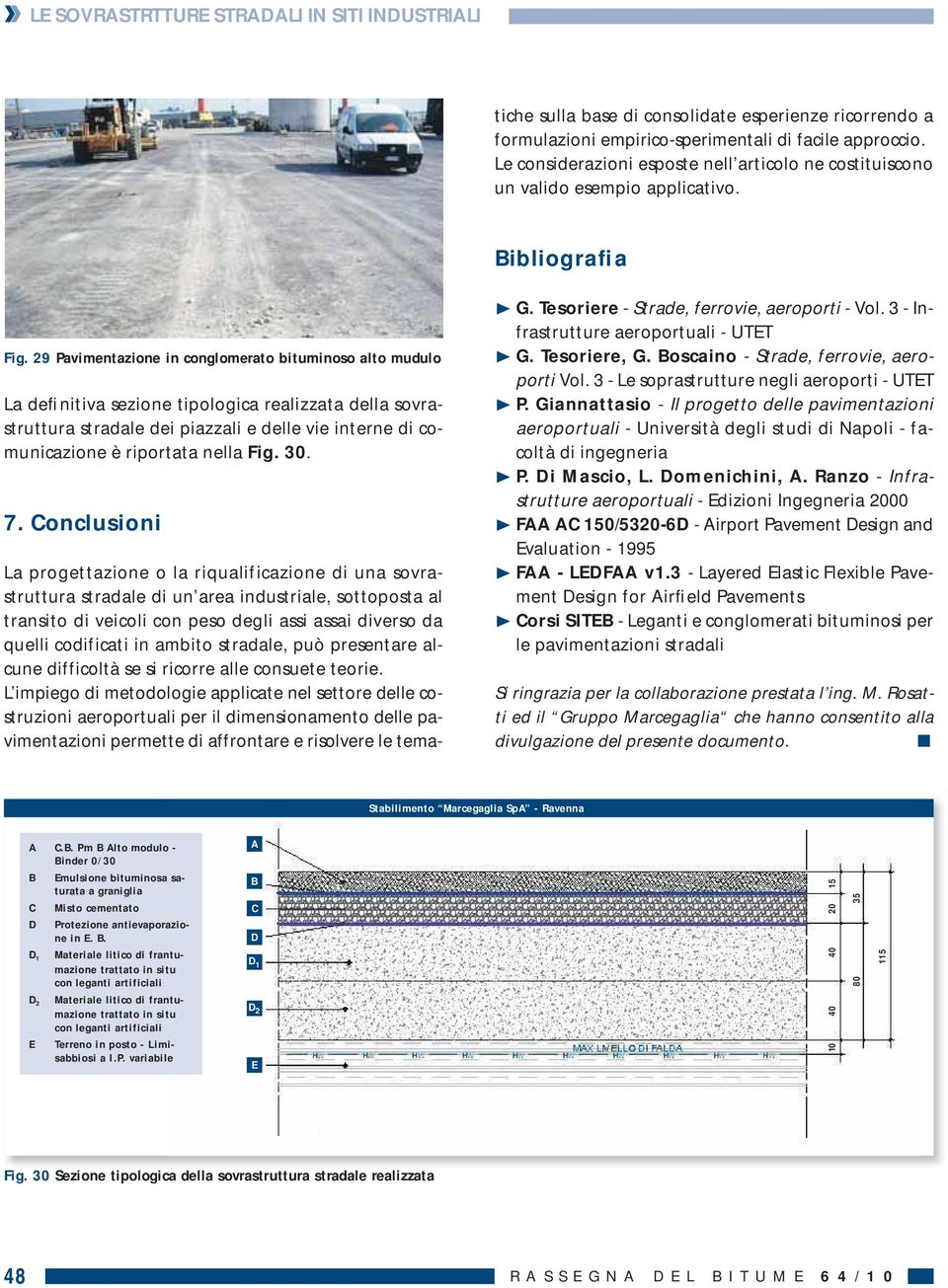 L impiego di metodologie applicate nel settore delle costruzioni aeroportuali per il dimensionamento delle pavimentazioni permette di affrontare e risolvere le tematiche sulla base di consolidate