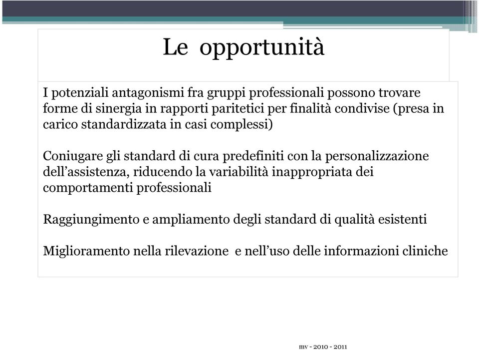 predefiniti con la personalizzazione dell assistenza, riducendo la variabilità inappropriata dei comportamenti professionali