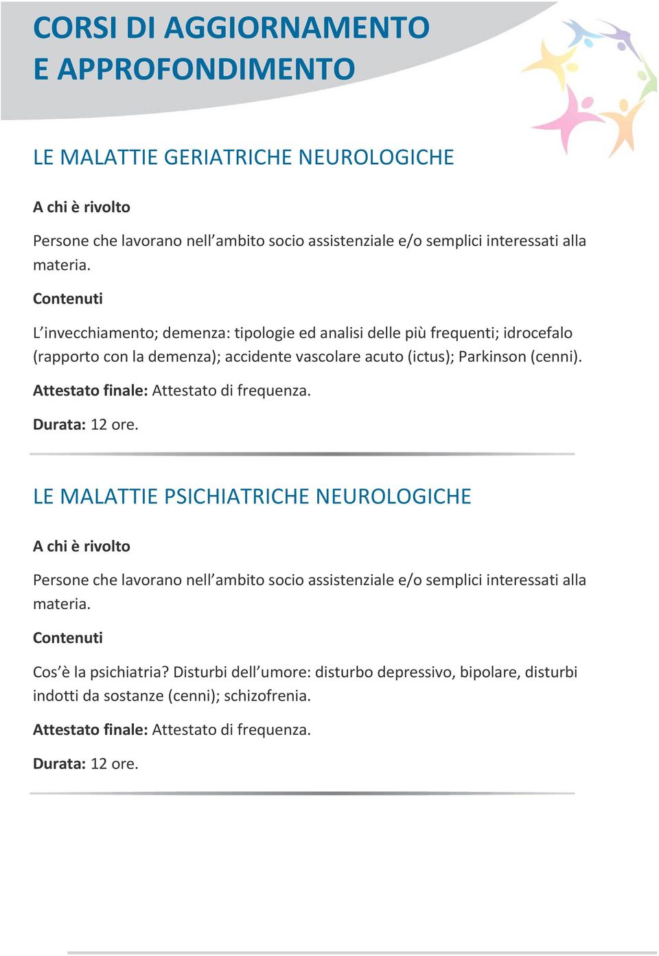 Attestato finale: Attestato di frequenza. Durata: 12 ore.