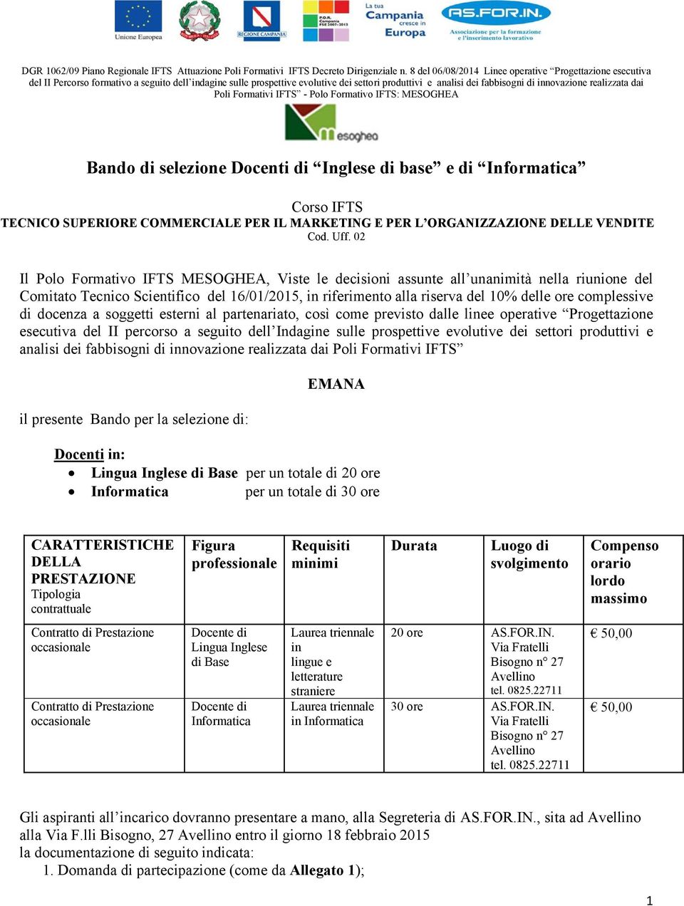 realizzata dai Poli Formativi IFTS - Polo Formativo IFTS: MESOGHEA Bando di selezione Docenti di Inglese di base e di Informatica Corso IFTS TECNICO SUPERIORE COMMERCIALE PER IL MARKETING E PER L