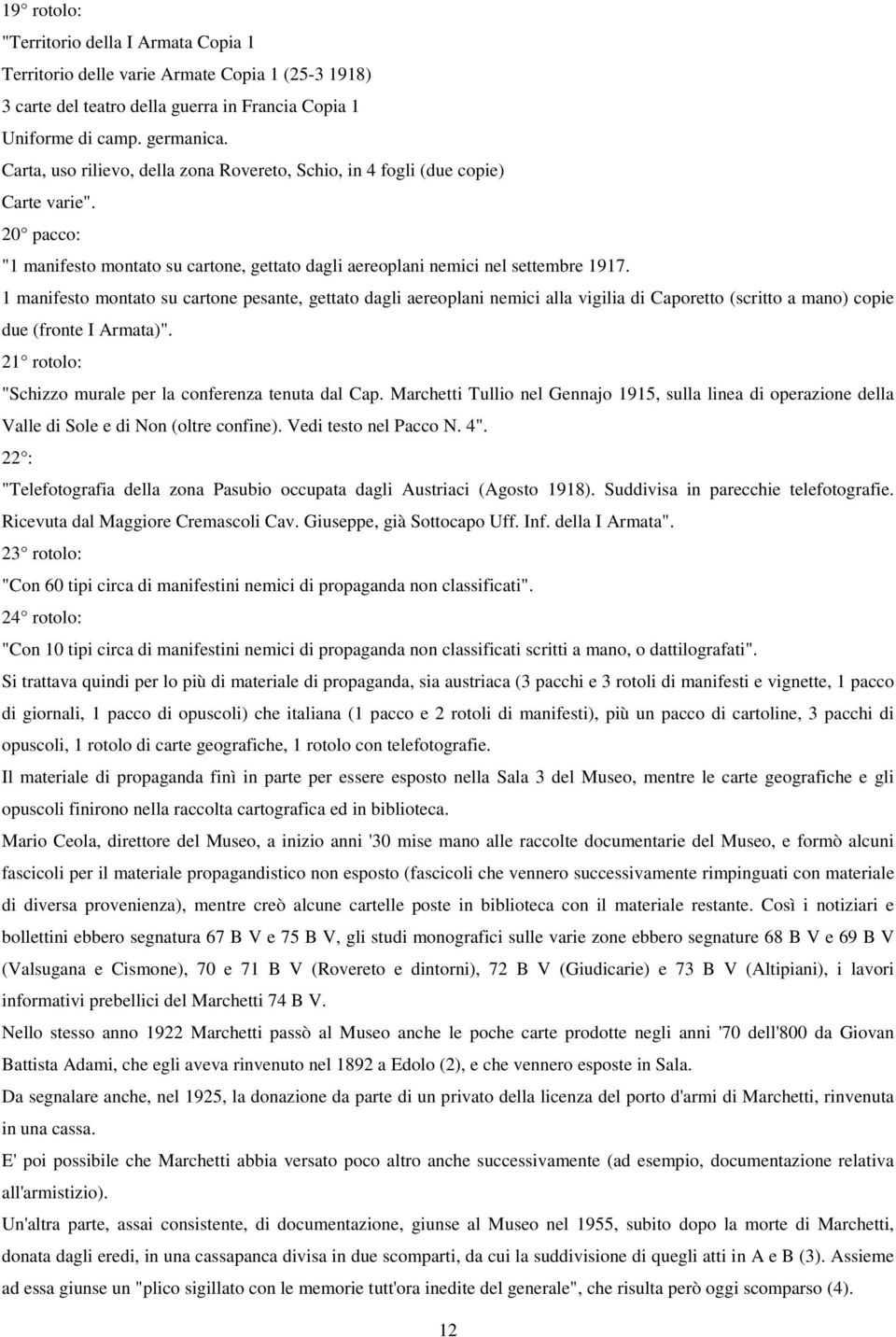 1 manifesto montato su cartone pesante, gettato dagli aereoplani nemici alla vigilia di Caporetto (scritto a mano) copie due (fronte I Armata)".