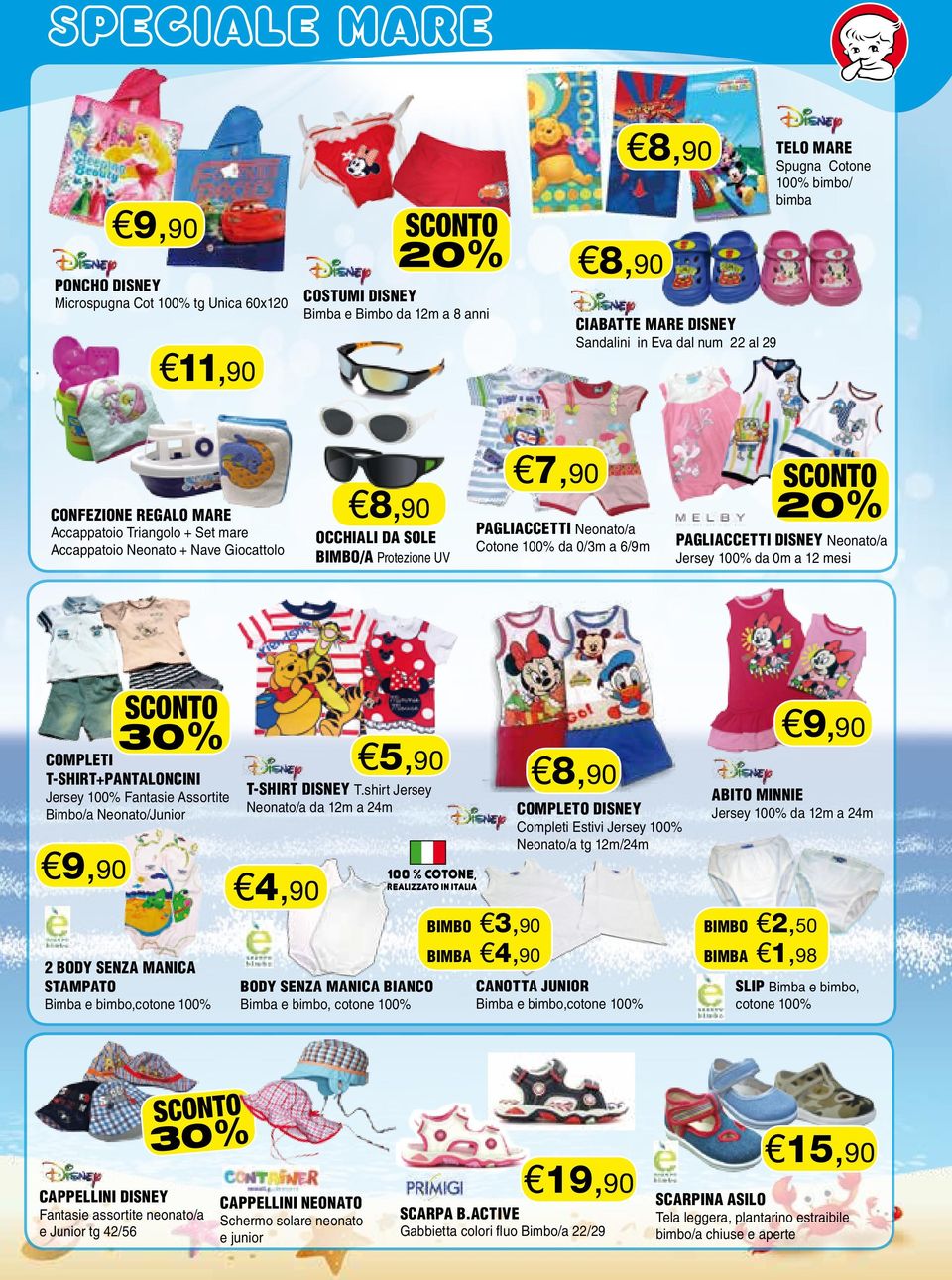 Neonato/a Cotone 100% da 0/3m a 6/9m SCONTO 20% PAGLIACCETTI DISNEY Neonato/a Jersey 100% da 0m a 12 mesi COMPLETI T-SHIRT+PANTALONCINI Jersey 100% Fantasie Assortite Bimbo/a Neonato/Junior 9,90