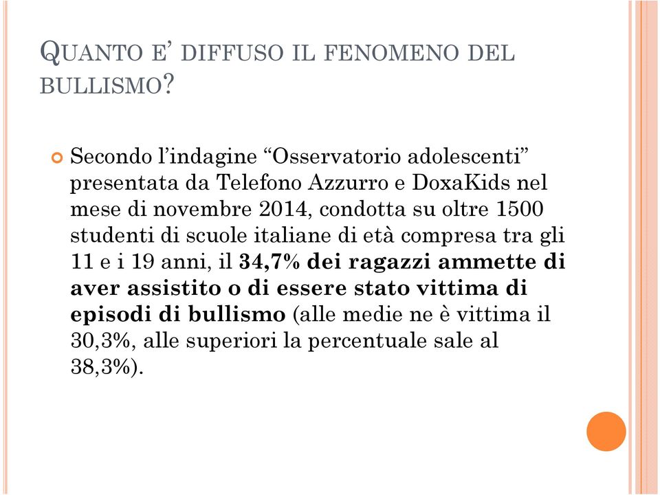 novembre 2014, condotta su oltre 1500 studenti di scuole italiane di età compresa tra gli 11 e i 19